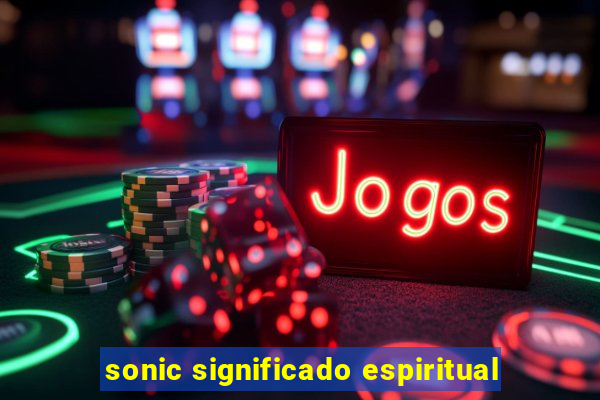 sonic significado espiritual